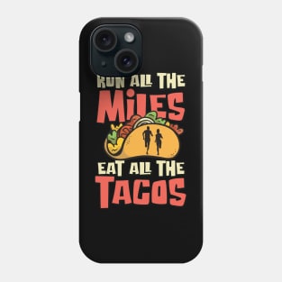 Run All The Miles Eat All The Tacos Funny Running Phone Case