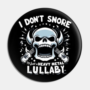 I don't snore it's just a heavy metal lullaby Pin