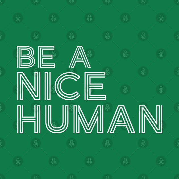 Be A Good Kind Nice Human Line Text For Dark Black Background by ActivLife