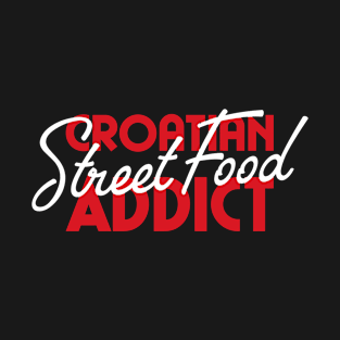 Croatian Street Food Addict – Tourist Design T-Shirt