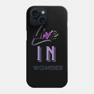 Live in wonder Phone Case