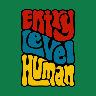 Entry Level Human Word Art T-Shirt