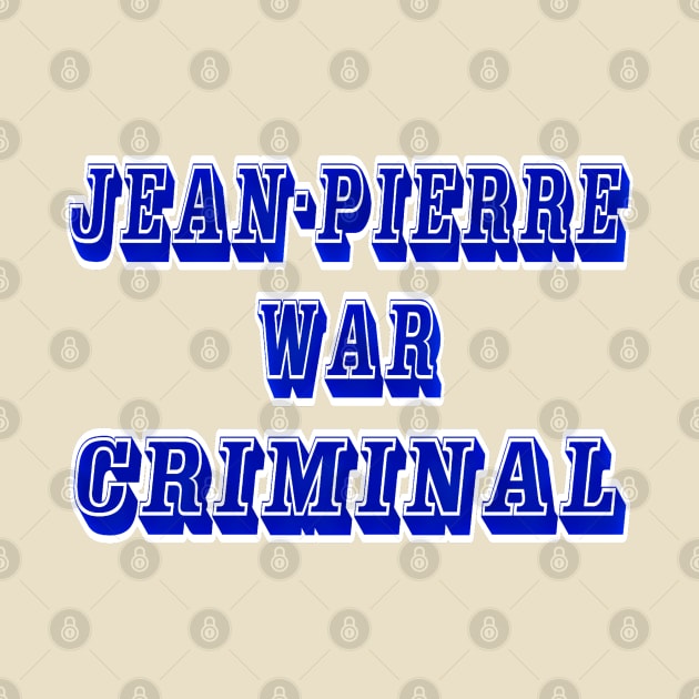 Jean-Pierre - War Criminal - Front by SubversiveWare