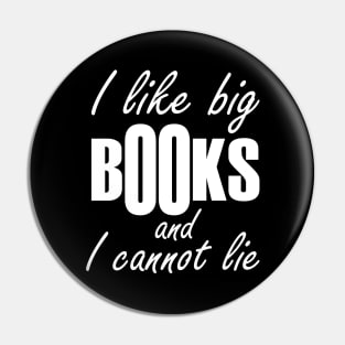 i like big books and I cannot lie Pin