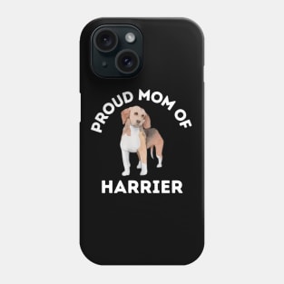 Proud mom of Harrier Life is better with my dogs Dogs I love all the dogs Phone Case