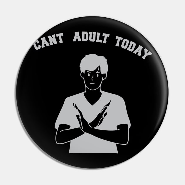 Can't Adult Tooday Pin by Inked Designs