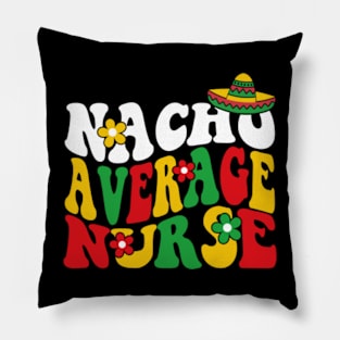 Nacho Average Nurse Pillow