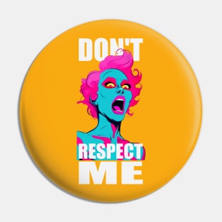 Don't Respect Me ! Pin