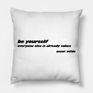 be yourself, everyone else is taken Pillow