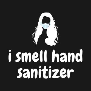 I SMELL HAND SANITIZER T-Shirt