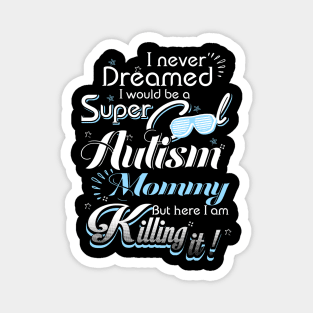 Autism Awareness For Autism Mommy Magnet