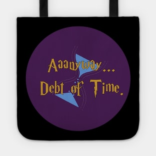 Aaanyway...Debt of Time Tote
