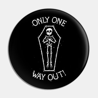 Only One Way Out! Pin