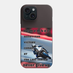 Victory at the Last Corner, Never Give Up Colour Phone Case