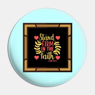 Stand Firm In The Faith Pin