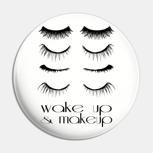 Wake up and makeup Pin by lunabelleapparel