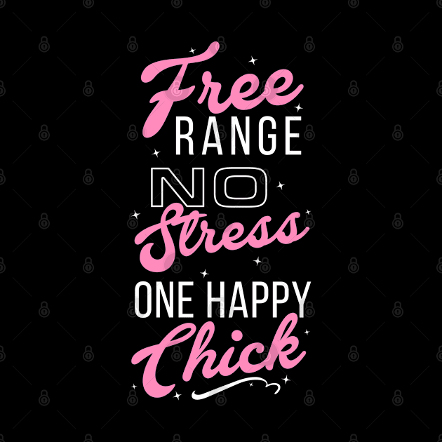 Free range, No stress, One happy Chick. by Andreeastore  