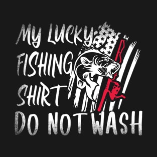 My Lucky Fishing Shirt - Do Not Wash!- Fisherman, Outdoor Hiking, Bass Fishing, Lake Life T-Shirt