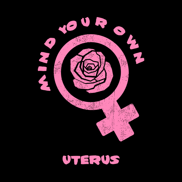 Mind Your Own Uterus Shirt Women Rights Tee Pro Choice TShirt Feminism Human Rights Gift Reproductive Rights by NickDezArts