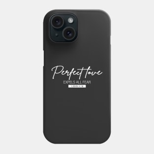 Perfect Love Expels All Fear - 1 John 4:18 | Bible Quotes Phone Case