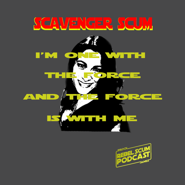 I'm One with the Force and the Force is with Me - Erin Scavenger SCum by Rebel Scum Podcast