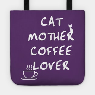 Cat Mother, Coffee Lover. Tote