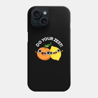 Do Your Zest Funny Citrus Fruit Pun Phone Case