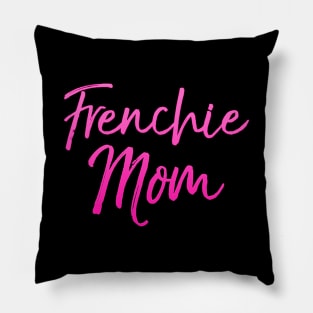 Cute Dog Mom Frenchie Mom French Bulldog Pillow