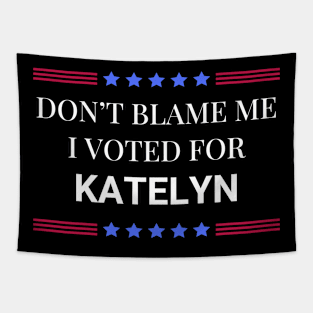 Don't Blame Me I Voted For Katelyn Tapestry