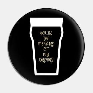 You're the measure of my Dreams Pin