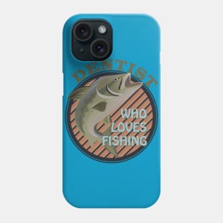 Dentist who loves fishing Phone Case