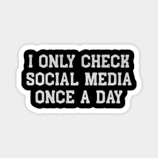 I Only Check Social Media Once a Day – Funny White Lie Party Magnet