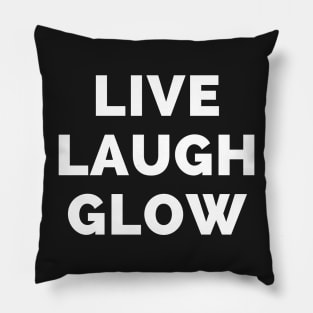 Live Laugh Glow - Black And White Simple Font - Funny Meme Sarcastic Satire Pillow