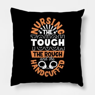 Nursing the handcuffed - correctional nurse Pillow