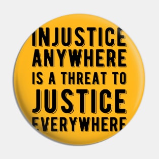 Injustice Anywhere is a Threat to Justice | MLK | Black Power Pin