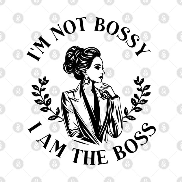 girl boss - im not bossy, I am the boss by whatyouareisbeautiful