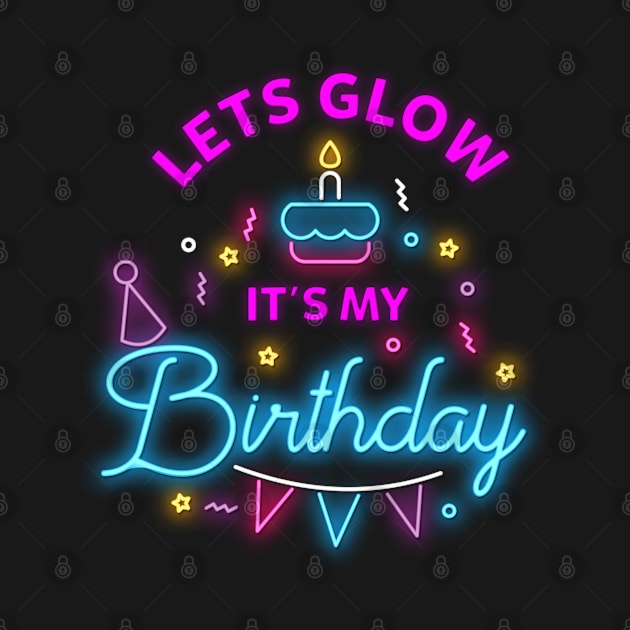 Lets Glow Party Its My Birthday Party Gift Idea by swissles