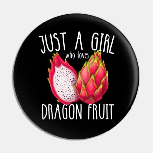 Just A Girl Who Loves Dragon Fruit Pin