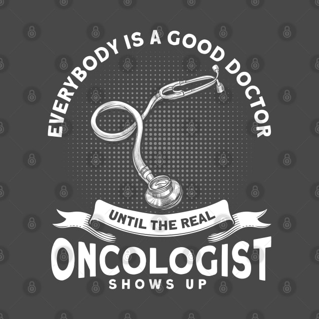 The Real Oncologist Shows Up Cancer Doctor by Toeffishirts