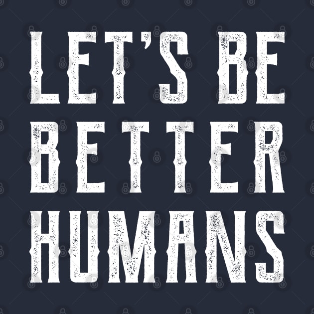 Let's be better humans v2 by Emma