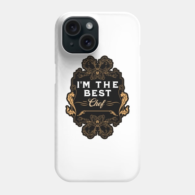 I'm the best chef Phone Case by Shahba