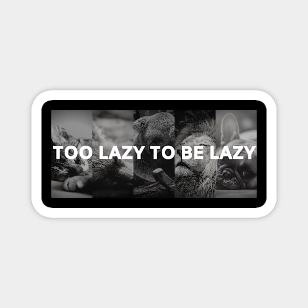 Too Lazy to be Lazy Magnet by Aceyear