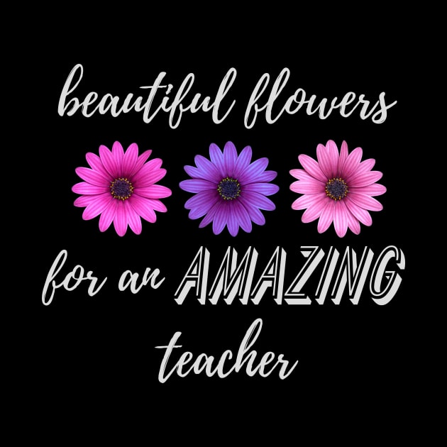 Beautiful Flowers for an Amazing Teacher - Daisy by TeodoraSWorkshop