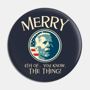 Merry 4th of You Know The Thing Pin