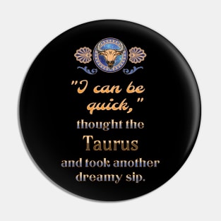 Ironic astrological quotes: Taurus Pin