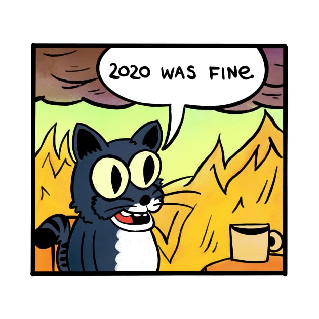 2020 was fine - Cat by Fushiznick