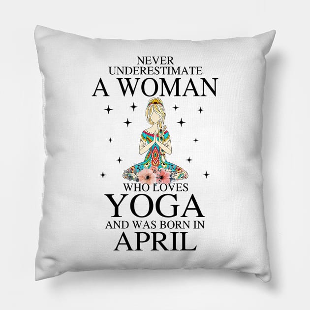 A Woman Who Loves Yoga And Was Born In April Pillow by Vladis