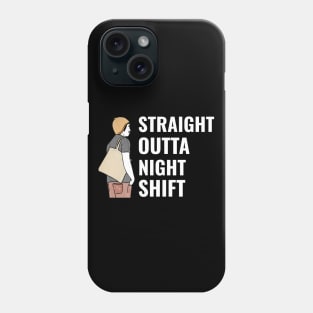 Straight Outta Nightshift - Medical Student in Medschool Phone Case