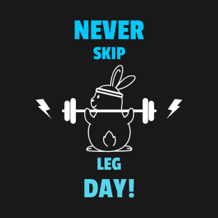 Never Skip Leg Day T-Shirt