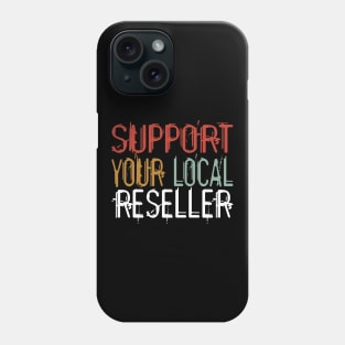 Support Your Local Reseller Reselling Thrift Phone Case